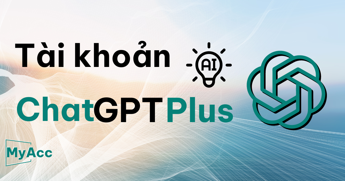 Tài khoản chat GPT Plus 1 tháng